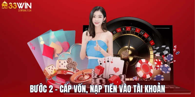 Bước 2 - Cấp vốn, nạp tiền vào tài khoản của bạn